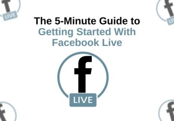 The 5-Minute Guide to Getting Started With Facebook Live